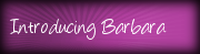 Introducing Barbara